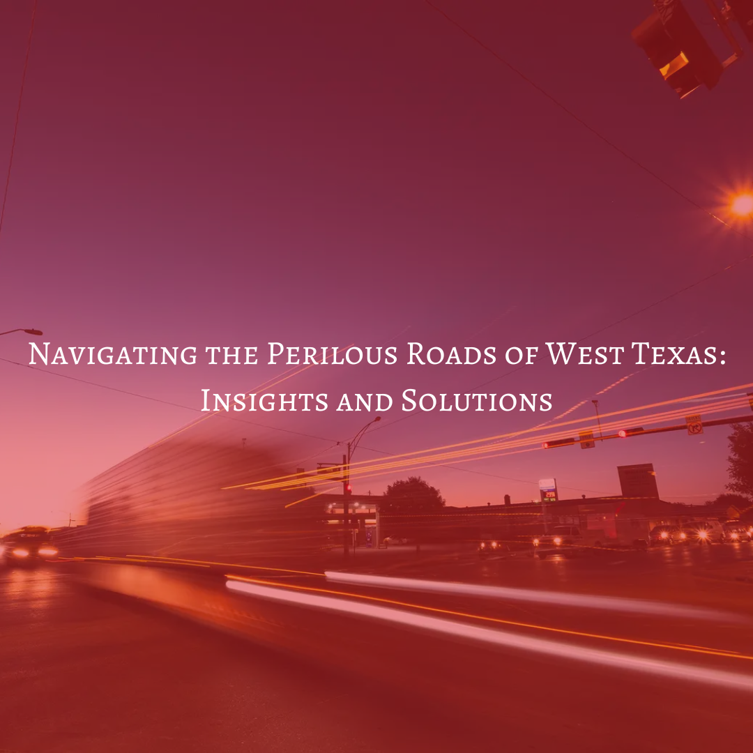 Navigating the Perilous Roads of West Texas Insights and Solutions 